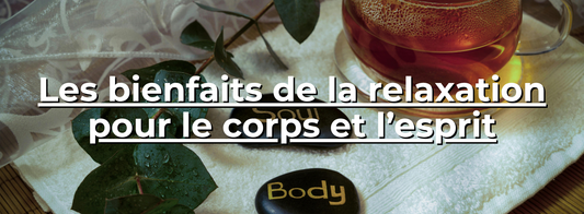 Les bienfaits de la relaxation pour le corps et l’esprit - Horbu