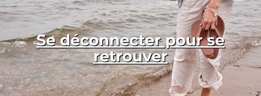 Se déconnecter pour se retrouver